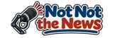 Not Not the News
